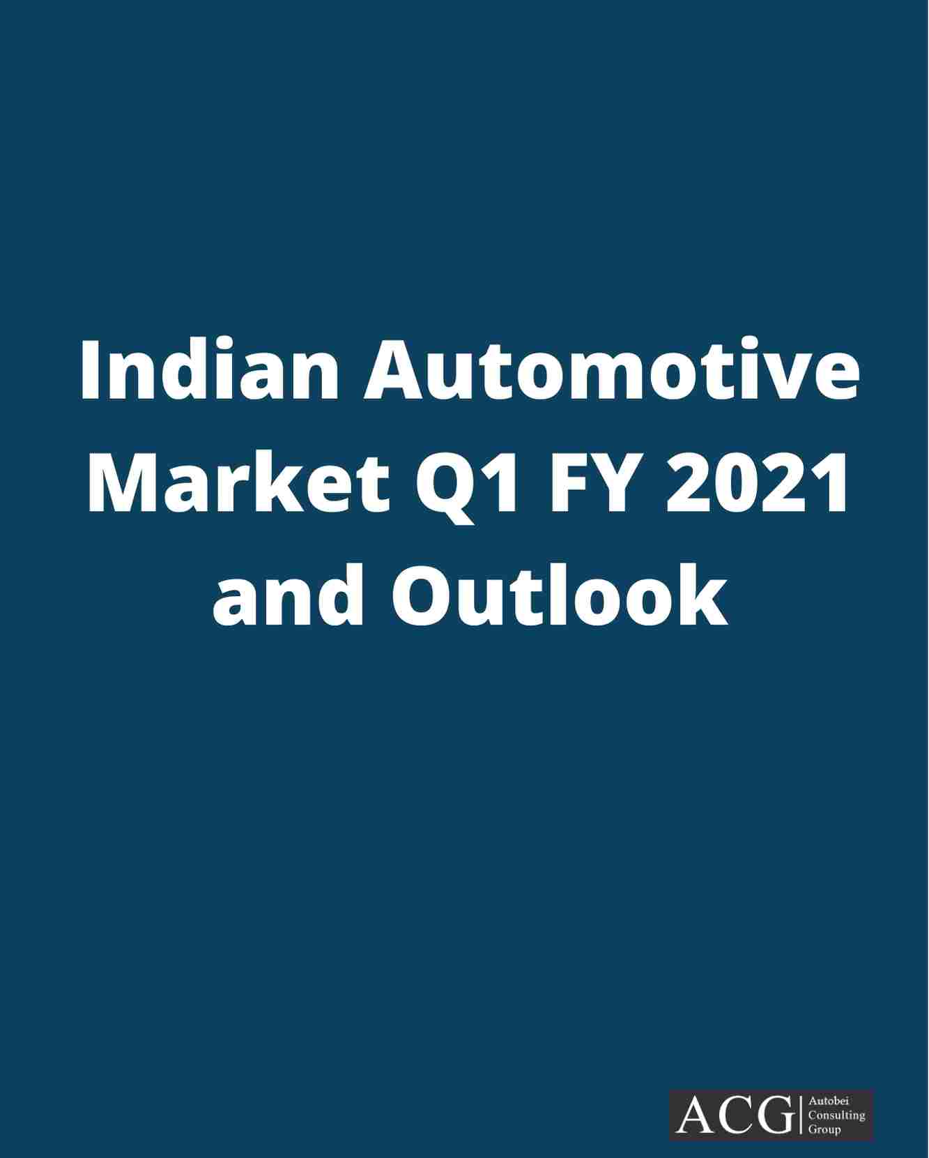 Indian Automotive Market Q1 FY 2021 and Outlook