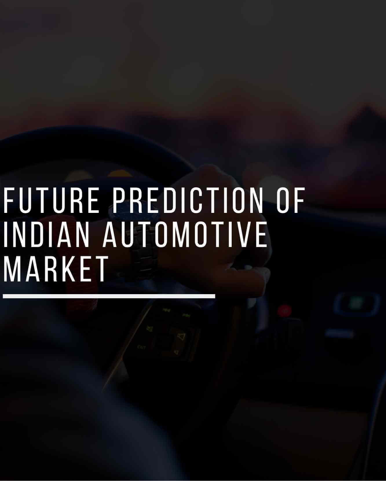 Future Prediction of Indian Automotive Market