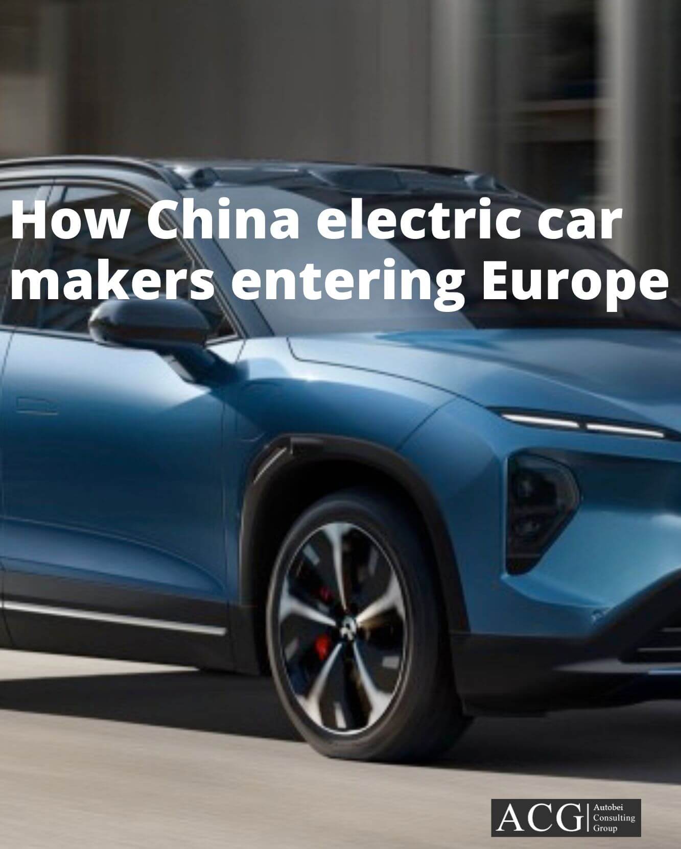How China electric car makers entering Europe