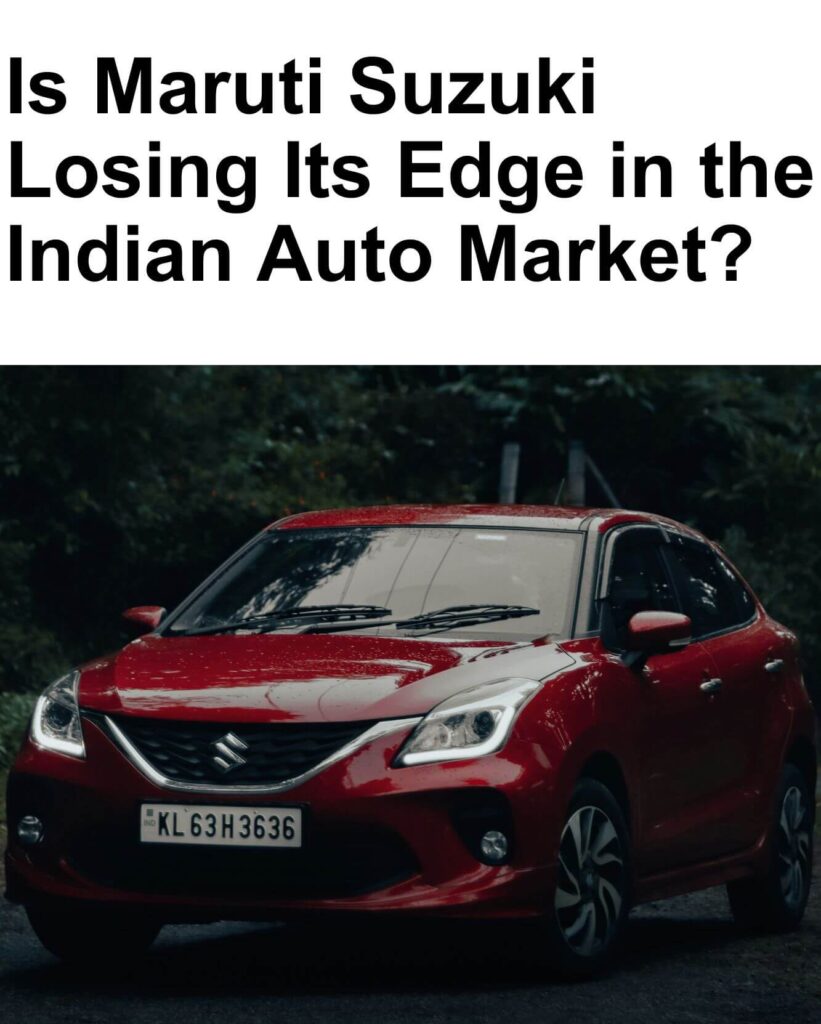 Why Maruti Suzuki Is Losing Market Share